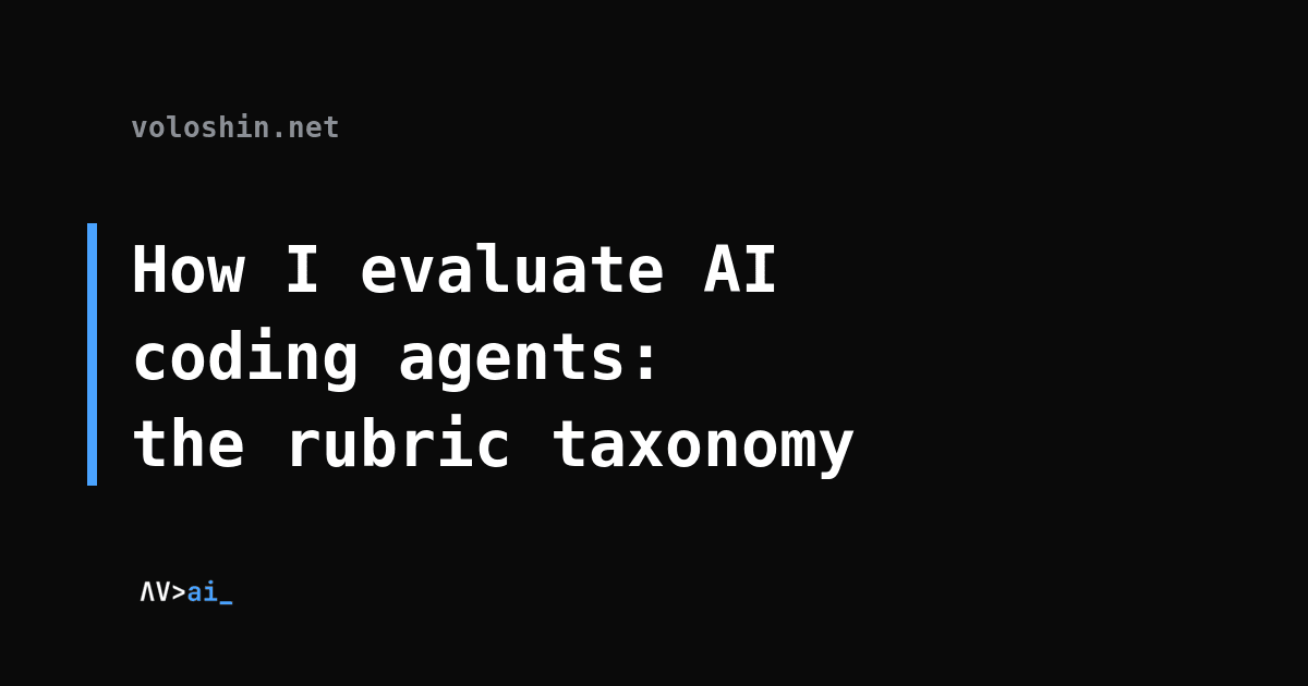 How I evaluate AI coding agents: the rubric taxonomy